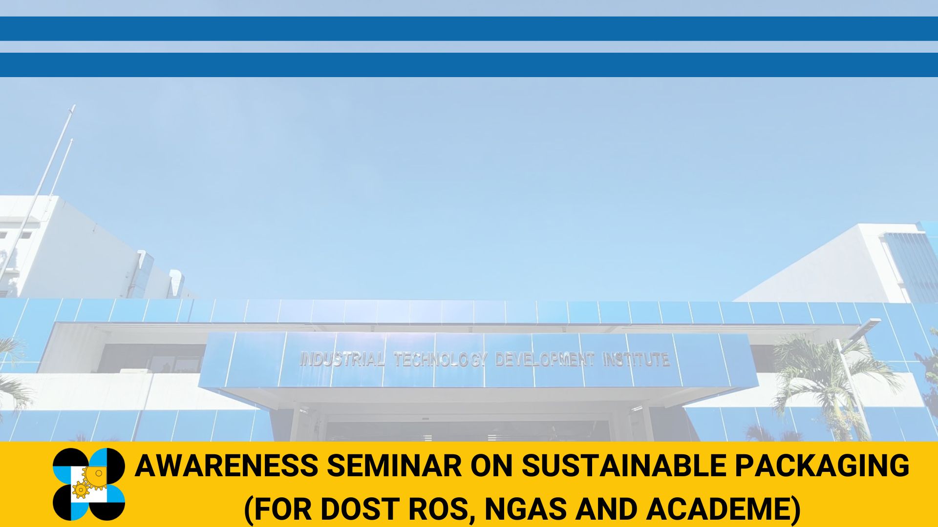 Awareness Seminar on Sustainable Packaging (for DOST ROs, NGAs and Academe)